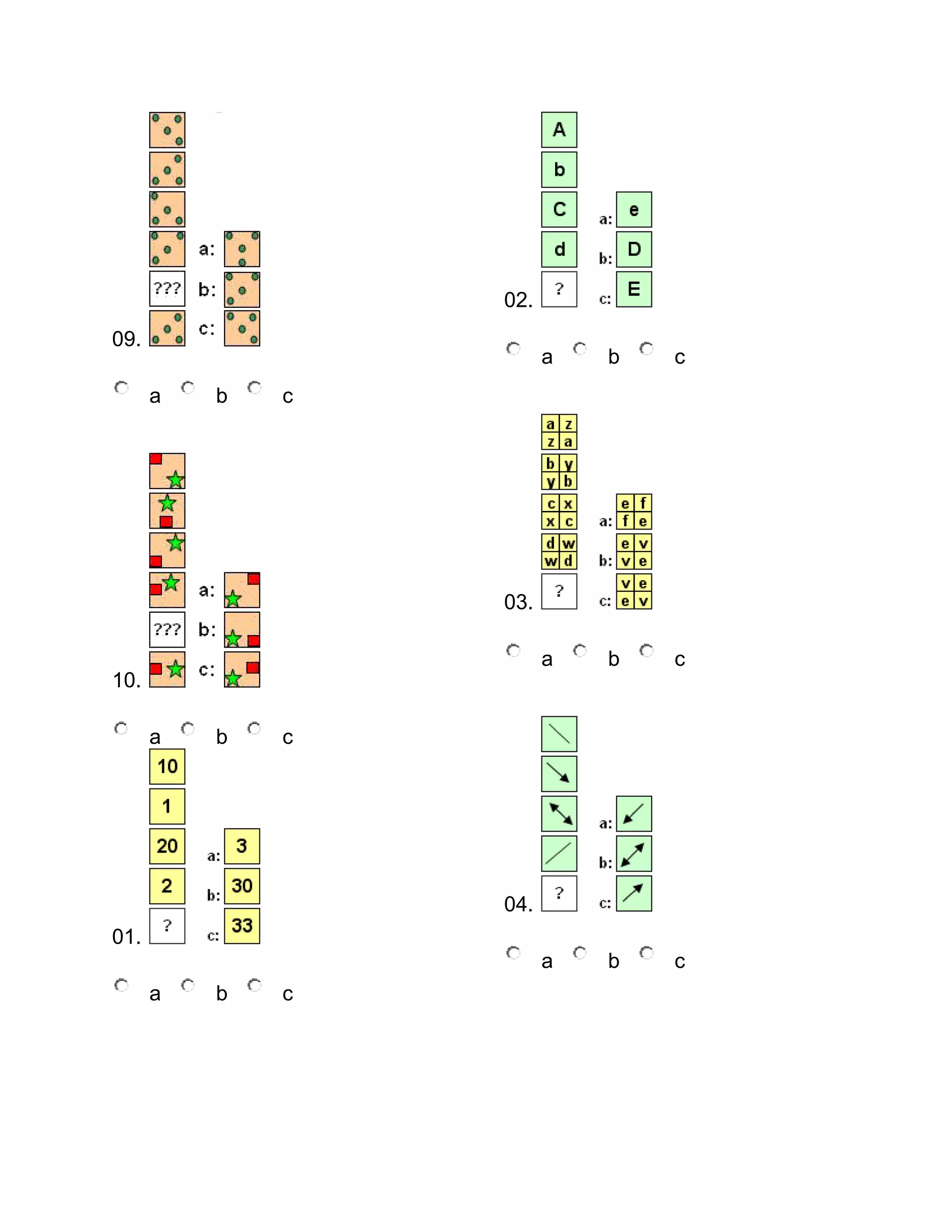 02.
09.

a

b

c

a

b

c

a

a

b

b

c

c

03.

10.
a

b

c

04.
01.
a

b

c

 