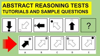 ?
ABSTRACT REASONING TESTS
TUTORIALS AND SAMPLE QUESTIONS
 
