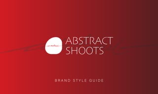 Brand Style Guide - Abstract Shoots