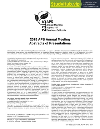 Vol. 105 (Supplement 4), No. 11, 2015 S4.1
2015 APS Annual Meeting
Abstracts of Presentations
Abstracts presented at the APS Annual Meeting in Pasadena, California, U.S.A., August 1–5, 2015. The abstracts are arranged alphabetically by the first author’s name.
Recommended format for citing joint meeting abstracts, using the first abstract below as an example, is as follows: Abbas, H. K., and Accinelli, C. 2015. Appli-
cation of bioplastic materials in the biocontrol of agricultural pests. (Abstr.) Phytopathology 105(Suppl. 4):S4.1. http://dx.doi.org/10.1094/PHYTO-105-11-S4.1
Application of bioplastic materials in the biocontrol of agricultural pests
H. K. ABBAS (1), C. Accinelli (2)
(1) USDA ARS BCPRU, Stoneville, MS, U.S.A.; (2) University of Bologna,
Dept of Agricultural Sciences, Bologna, Italy
Phytopathology 105(Suppl. 4):S4.1
A versatile corn starch-based bioplastic delivery system was developed for use
in multiple formulations and agents. This technology was used as carriers of
non-toxigenic Aspergillus flavus (NTAA) strains and can be adapted to current
farm machinery. Granules applied to soil and plants were shown to increase
the population of NTAA in soil by 88% and in corn by 93%, thereby reducing
aflatoxin in corn. In field trials in the USA and Italy from 2009–12, aflatoxin
levels were reduced by 70 & 80%, respectively. This technology was also
effective for applying other biological control agents (e.g., Trichoderma
virens and T. harzianum) to control damping off caused by Rhizoctonia solani
and Pythium ultimum in horticultural crops. Damping off was suppressed 50%
to 91% in these crops using bioplastic granule formulations of these two
Trichoderma species, demonstrating that this technology has the potential to
extend biocontrol of plant disease to horticultural plants as well as in
controlling aflatoxin in agronomic crops. A sprayable bioplastic-based
formulation was also developed. Application of this liquid formulation
containing Beauveria bassiana significantly reduced damage caused by the
European corn borer in maize and the tarnished plant bug in cotton. Applying
a formulation of spores of a NTAA strain resulted in a 97% reduction of
aflatoxin contamination of maize. These results suggest that this formulation
has potential for use in improving several biocontrol agents.
The effect of adjuvants on apple disease management
C. P. ABBOTT (1), J. L. Beckerman (1)
(1) Purdue University, West Lafayette, IN, U.S.A.
Phytopathology 105(Suppl. 4):S4.1
Apple growers rely on the fungicide captan to manage apple scab (Venturia
inaequalis) and bitter rot (Colletotrichum spp.). There is a low risk of either
fungus developing resistance to captan, increasing the importance of this
fungicide in disease management. Label restrictions limit growers to 40lbs of
captan per season, which may not provide sufficient control of both apple scab
and bitter rot in wet years. Adjuvants are tank additives that may reduce the
rate of captan needed per season by improving disease management. One
method is to use adjuvants to increase the coverage and retention of captan
treatments. Another is to use adjuvants to improve urea-driven-leaf litter
decomposition. In 2013 and 2014, we examined the role of adjuvants
combined with a low rate of captan in field applications. In 2013, adjuvants
did not improve captan performance due to low disease pressure. In 2014,
Li700, Bond, and LatronB enhanced control of apple scab on Golden
Delicious. In 2013, a preliminary study found adjuvants had the potential to
improve urea-driven decomposition and inoculum reduction of scab infected
leaves. A larger study is underway to further evaluate this. Overall, the
addition of adjuvants can improve disease management by increasing
fungicide efficacy and decreasing overwintering inoculum, which may reduce
overall fungicide input during the growing season.
Ethylene elicits soybean defense responses and reduces symptoms of
sudden death syndrome
N. ABDELSAMAD (1), G. MacIntosh (1), L. Leandro (1)
(1) Iowa State Univ, Ames, IA, U.S.A.
Phytopathology 105(Suppl. 4):S4.1
The role of ethylene on soybean response to Fusarium virguliforme (Fv), the
causal agent of soybean sudden death syndrome (SDS), was investigated in a
resistant and a susceptible cultivar. Seedlings were drenched at the first
unifoliate stage with either ethephon, an ethylene inducer, or cobalt chloride,
an ethylene suppressor. To block ethylene perception, seedlings were sprayed
with 1-MCP until runoff. All treatments were applied twice, 24 h before and
after inoculation with an Fv infested sand-cornmeal mix. Defense response
genes were quantified 0, 2, and 4 days after inoculation (DAI) using qPCR.
Foliar and root symptoms, and Fv density in soil were assessed 21 DAI. In
both cultivars, SDS foliar symptoms at 21 DAI were lower in ethephon treated
seedlings compared to water controls (P<0.05). Ethephon activated expression
of the ethylene biosynthesis genes ethylene oxidase (ACO) and ethylene
synthase (ACS), while cobalt chloride and 1-MCP treatments had no effect on
ethylene levels. Treatment with ethephon increased induction of soybean
defense response genes such as pathogenesis related proteins (PR), basic
peroxidase (IPER) and chalcone synthase (CHS), compared to the other
treatments at all time points (P<0.05). Treatment with ethephon or cobalt
chloride had no effect on Fv density in soil. This study suggests that ethephon
application induced resistance against SDS, possibly by induction of soybean
ethylene levels and defense response genes.
The abstracts are published as submitted. They were formatted but not
edited at the APS headquarters office.
http://dx.doi.org/10.1094/PHYTO-105-11-S4.1
© 2015 The American Phytopathological Society
 