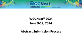 WOCNext® 2024
June 9-12, 2024
Abstract Submission Process
 