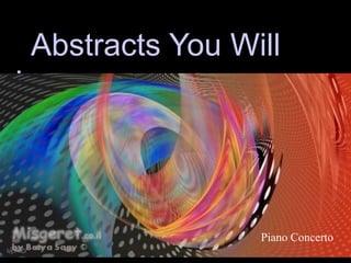 Abstracts You Will
Love
Piano Concerto
 