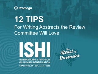 12 TIPS
For Writing Abstracts the Review
Committee Will Love
 