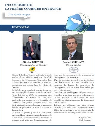 L’ÉCONOMIE DE
LA FILIÈRE COURRIER EN FRANCE
Une étude unique

ÉDITORIAL

Nicolas ROUTIER
Directeur Général du Courrier

L’...