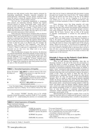 Abstracts                                                                 J Pediatr Hematol Oncol         Volume 32, Number 1, January 2010


physicians can help patients resolve these negative emotions by           show that you are trying to understand what the patient is going
responding empathically. Empathic responses strengthen the                through (I can’t imagine what it must be like). ‘‘R’’–respect conﬁrms
patient/physician relationship, increase patient satisfaction, de-        how well the patient has been doing in the face of the diﬃcult
crease the need to restate the negative emotion, and may make             obstacles (I can see how you are struggling to be present for
patients more likely to disclose future concerns.                         your children even as you are going through chemotherapy). The
        The ﬁrst step in responding empathically is recognizing           purpose of all these statements is either to validate or support the
when patients are expressing emotions. Patients may express               patient.
emotions directly by using ‘‘emotionally laden’’ words such as                    Some clinicians worry that being empathic will make
scared, worried, sad, depressed, etc. They may also allude to their       visits last a lot longer. The available data suggests that this
emotional state indirectly, for example, ‘‘I don’t know if I can          approach may take a few minutes more during routine ambulatory
handle this anymore.’’ In these cases, the tone of their words often      visits. The impact during more emotionally charged conversa-
reﬂects their emotional state. Finally, they may sigh or cry or show      tions about prognosis, end of life, or bad news has not been
other nonverbal expressions of their emotions.                            studied. We do know, however, that as little of 40 seconds
        Some clues may help the doctor recognize when an emotion          of empathic communication is noticed by and preferred by
is being expressed. First, most people have an emotional reaction to      patients.
bad news. Thus, after giving bad news to a patient, one should be                 Finally, one may wonder about how much empathy is
attentive to emotional cues. Second, if the patient keeps raising the     enough. There is no simple answer to this question. In general, as
same issue even after you have given the cognitive information, it        long as the patient is expressing strong emotions, one should
may be a sign that emotions are either blocking the patient’s ability     continue to make empathic responses. Typically the patient will tell
to listen or that key issue is an aﬀective one. For example, the          you when she wants to return to the cognitive part of the same by
question, ‘‘How could this have happened?’’ may either be                 asking, ‘‘What do we do next?’’ or ‘‘So what are you suggesting?’’ If
addressed cognitively (When we have to put in foley catheters there       you are unsure, one can always ask (Is it ok if we turn to what the
is always a chance of infection) or empathically (I can see how           next steps would be? or Would you like to talk about what I can do to
frustrated you are that every time things seem to get better,             help with those concerns?). If the patients respond by expressing
something else happens).                                                  emotions, it is an indication that they are not ready to return to the
        Once the physician recognizes that emotion, the physician         cognitive part of the interview.
can respond empathically. Nonverbal empathy involves using one’s
body and gaze to convey interest in the patient and her story. The
acronym SOLAR is way to remember speciﬁc skills that show
empathy (Table 1).8 For example, the ‘‘S stance’’ reminds you to          Principle 5: Focus on the Patient’s Goals Before
face the patient squarely to indicate interest in what she is saying.     Talking About Specific Treatments
The ‘‘O’’ suggests that adopting an open body posture shows you                   There are data showing that physicians, when they are
are open to what the patient has to say.                                  discussing treatment at the end of life, focus the conversation on
                                                                          asking the patient to decide on speciﬁc treatments rather than
                                                                          focusing the conversation on treatment goals. Thus, for example, the
                                                                          discussion of resuscitation preference focuses largely on whether a
TABLE 1. Nonverbal Expressions of Empathy                                 patient ‘‘wants’’ resuscitation rather than resuscitation’s outcomes. In
                                                                          addition, the focus is often on why medical treatments should not be
S Face the patient SQUARELY to indicate interest in her story             instituted rather than what can be performed to improve the patient’s
O Adopt an         OPEN body posture as a sign that you are               quality of life.5 There are reasons to think that this style of
                    open to the patient                                   communication is undesirable. First, the patients are often poorly
L                  LEAN toward the patient to show intimacy               informed about the risks and beneﬁts of the disease-modifying
                    and ﬂexibility towards the patient’s position         therapies. They are unable to make informed decisions regarding
E Use              EYE CONTACT to show you are paying                     whether the therapy will achieve their goals. Second, this model of
                    attention                                             decision making risks reducing the doctor to passively listing options.
R                  Maintain a RELAXED body posture to                     Most patients prefer a shared decision-making method in which the
                    decrease patient anxiety                              doctor and patient make the decision together. Patients typically
   From The Skilled Helper: A Problem-Management and Opportunity-         want a doctor who makes personalized recommendations based on
Development Approach to Helping. 7th ed. California: Brooks/Cole; 2002.   their intimate knowledge of them as a person. Finally, this model
                                                                          focus on what the physician is concerned about–performing
                                                                          unnecessary medical treatment rather than the patient’s goals for
                                                                          promoting a good quality of life.
      The acronym ‘‘NURSE’’ describes ways to be verbally                         Operationalizing this principle is complex. First, it may be
empathic toward the patient’s emotions (Table 2).9 For example,           helpful to step back and try to understand the patient’s values and
the goal of ‘‘U’’ –understanding the emotion is to normalize and          goals. This means understanding what is valuable to the patient at


TABLE 2. Verbal Expressions of Empathy
Patient emotional statement:
  ‘‘These headaches are killing me!’’
Empathetic physician responses:
N                                    NAME the emotion:             ‘‘You seem frustrated.’’
U                                    UNDERSTAND the emotion ‘‘I can not imagine what you are going through.’’
R                                    RESPECT (praise) the patient: ‘‘I’m so impressed how you have tried to make sure
                                                                      everything is done for your mom’’.
S                                    SUPPORT the patient:          ‘‘I and my team will be here to help you as regardless
                                                                      what happens’’.
E                                    EXPLORE the emotion:          ‘‘Tell me more about what you are thinking about.’’


From Fischer G, Tulsky J. Arnold R.


78 | www.jpho-online.com                                                                           r   2010 Lippincott Williams  Wilkins
 