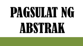 Filipino sa Piling Larang (Akademik) - Abstrak | PPTX