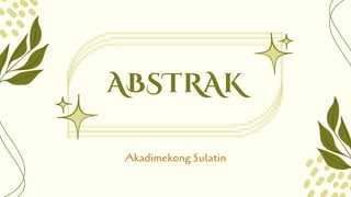 ABSTRAK
Akadimekong Sulatin
 