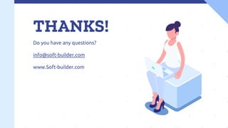 THANKS!
Do you have any questions?
info@soft-builder.com
www.Soft-builder.com
 