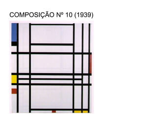 COMPOSIÇÃO Nº 10 (1939)
 