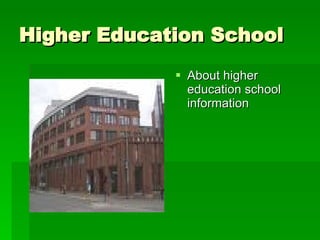 Higher Education School ,[object Object]