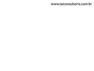 www.taiconsultoria.com.br
 