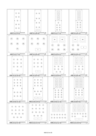ABDS‐20 rev 00
       
ABCS11/9‐0/*****  ABCS11/8‐0/*****/T  ABCS11/7‐3/*****  ABCS11/6‐3/*****/T 
ABCS12/7‐0/*****  ABCS12/6‐0/*****/T  ABCS12/6‐2/*****  ABCS12/4‐2/*****/T 
       
ABCS13/10‐0/*****  ABCS13/9‐0/*****/T  ABCS13/8‐4/*****  ABCS13/6‐4/*****/T 
       
ABCS14/15‐0/*****  ABCS14/14‐0/*****/T  ABCS14/12‐6/*****  ABCS14/9‐6/*****/T 
ABCS15/15‐0/*****  ABCS15/15‐0/*****/T  ABCS15/12‐6/*****  ABCS15/10‐6/*****/T 
 
 