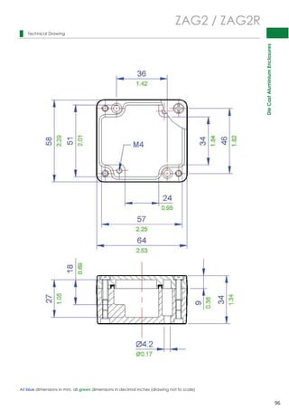 Die Cast Aluminium Enclosures 
96 
Technical Drawing 
ZAG2 / ZAG2R 
All blue dimensions in mm, all green dimensions in decimal inches (drawing not to scale) 
 