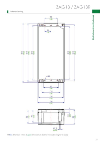 Die Cast Aluminium Enclosures 
122 
 
Technical Drawing 
ZAG13 / ZAG13R 
All blue dimensions in mm, all green dimensions in decimal inches (drawing not to scale) 
 