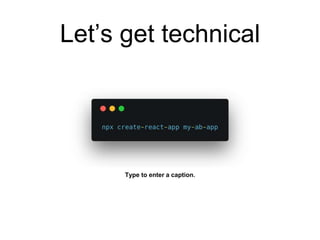 Let’s get technical
Type to enter a caption.
 