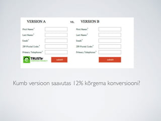 Kumb versioon saavutas 12% kõrgema konversiooni?
 