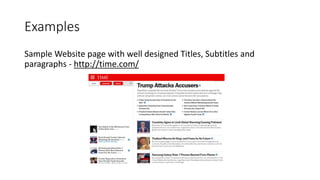 Examples
Sample Website page with well designed Titles, Subtitles and
paragraphs - http://time.com/
 