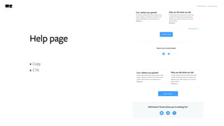 WeTransfer - A/B testing
Help page
• Copy
• CTA
 