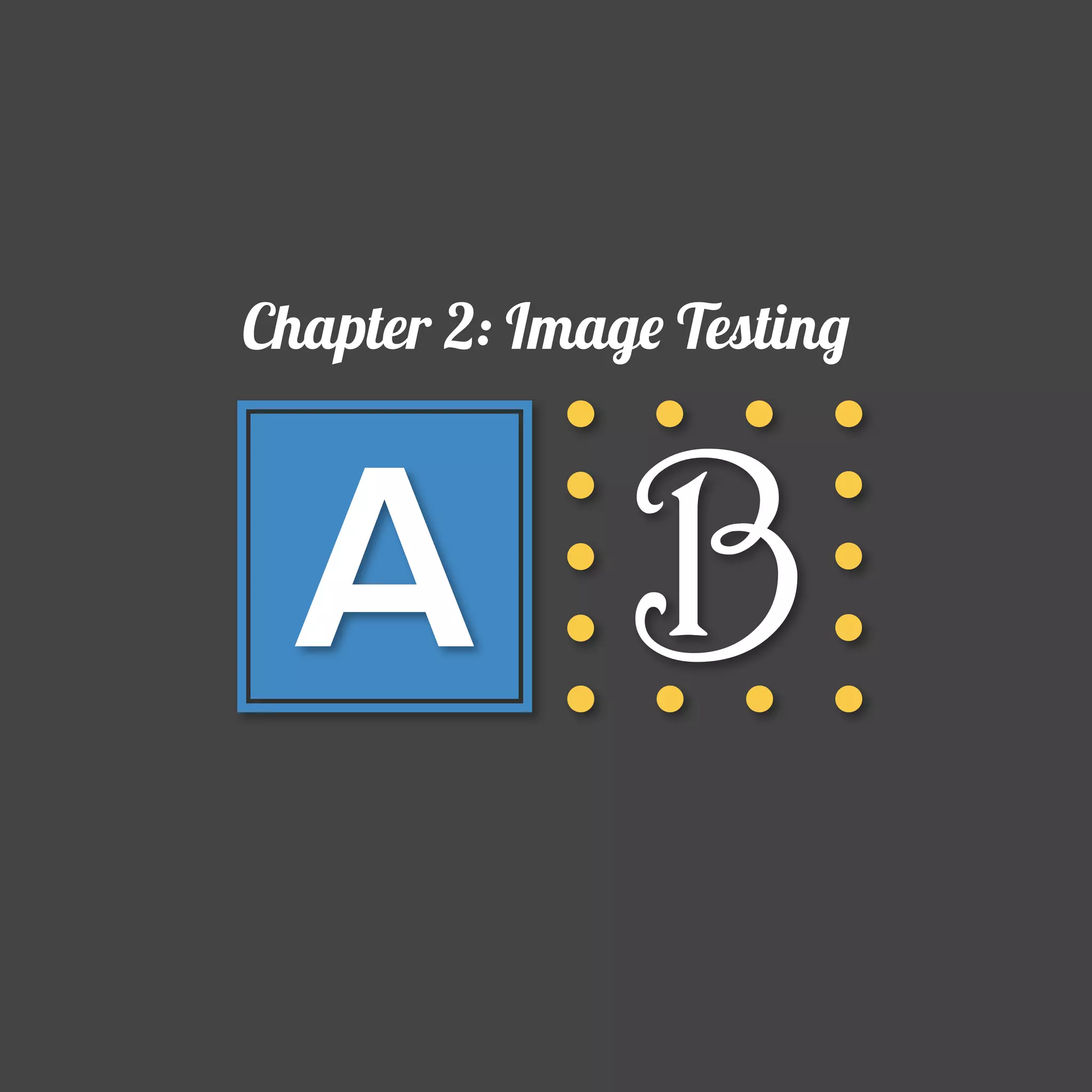 Chapter 2: Image Testing

A B

 