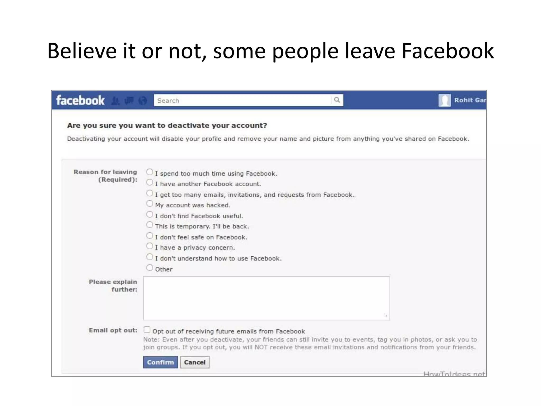 Believe it or not, some people leave Facebook
 