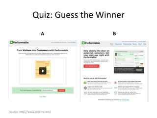 Quiz: Guess the Winner
                       A            B




Source: http://www.abtests.com/
 