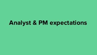 Analyst & PM expectations
 