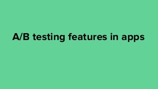 А/В testing features in apps
 