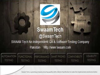 Swaam Tech, a growing company ensuring quality with a blend of perfection to make the implemented solution(s) better.

 