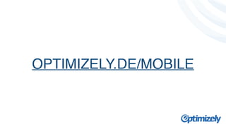 OPTIMIZELY.DE/MOBILE 
 