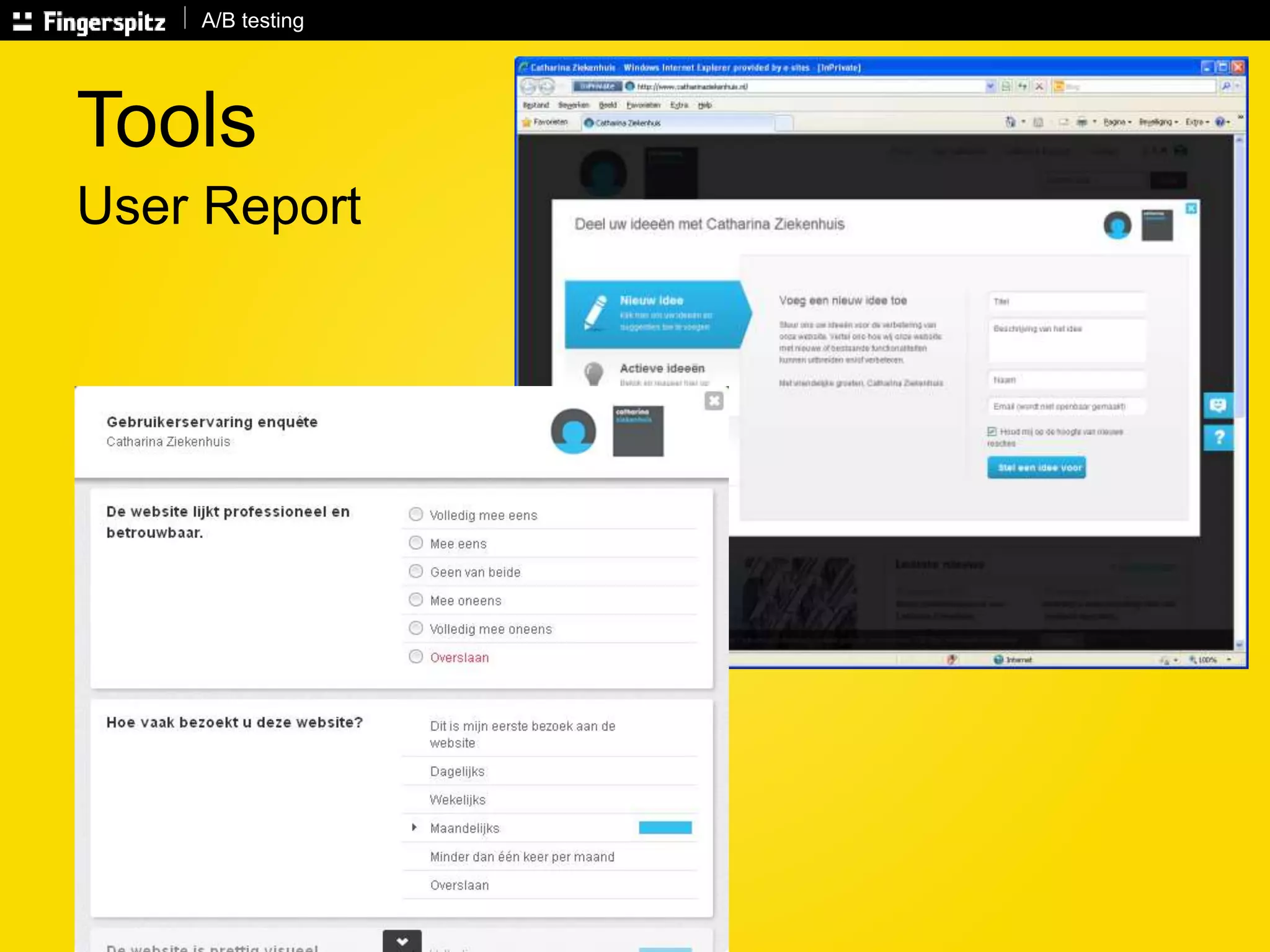 A/B testing 
Tools 
User Report 
 