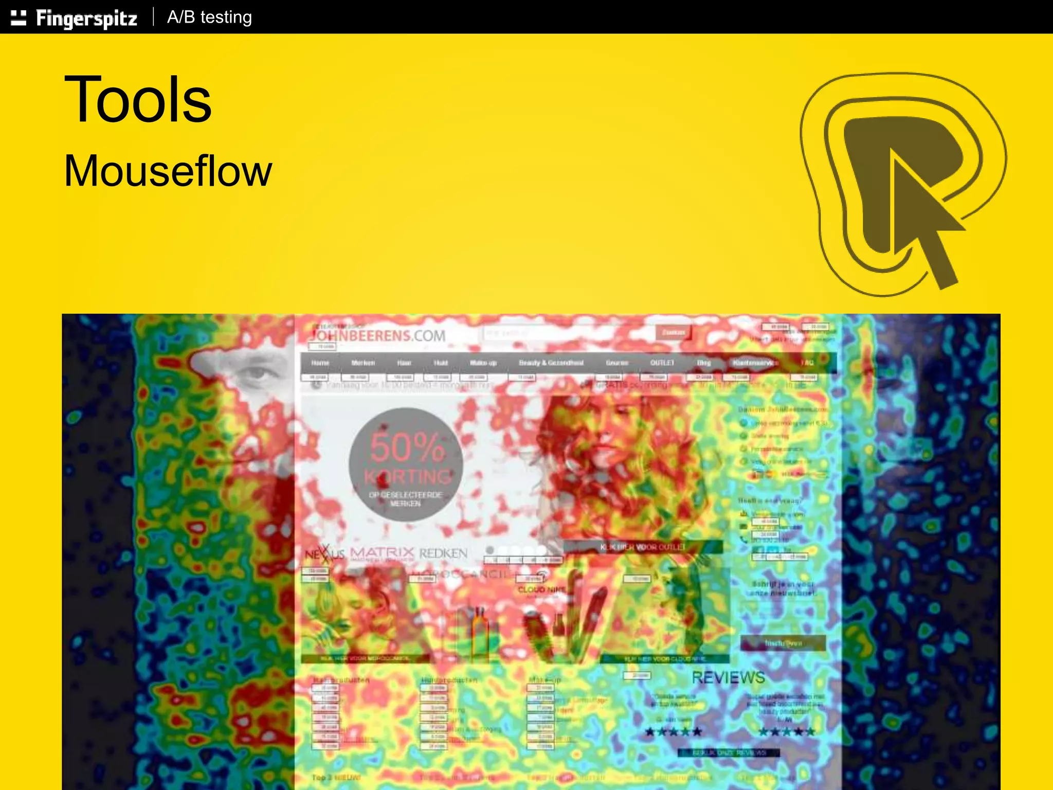 A/B testing 
Tools 
Mouseflow 
 