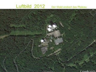 Luftbild 2012 Der Wald erobert das Plateau.
 