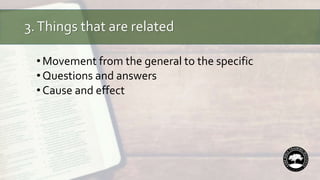 3.Things that are related
•Movement from the general to the specific
•Questions and answers
•Cause and effect
 