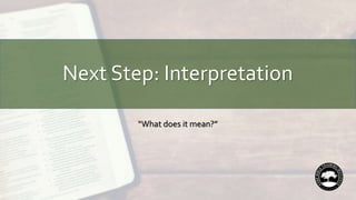 Next Step: Interpretation
“What does it mean?”
 
