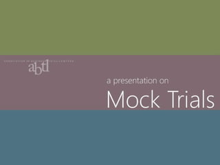 Mock Trial Presentation for the Association of Business Trial Lawyers