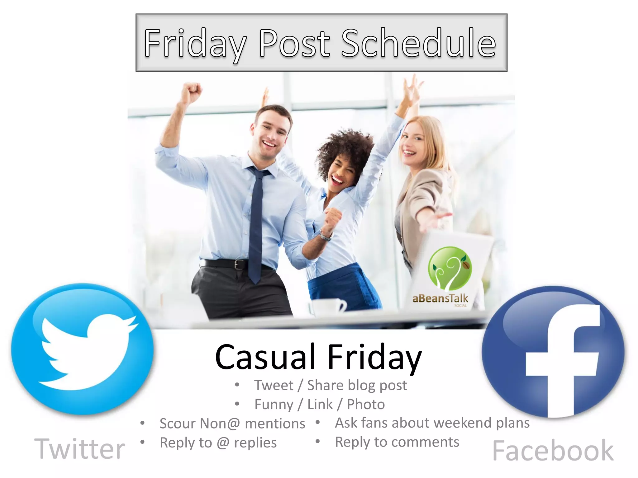 Twitter Facebook
• Tweet / Share Events
Weekend Events
Organize images / content
Plan content & schedule posts for the week
.com
 