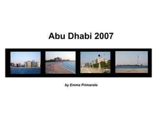 Abu Dhabi 2007 by Emma Primarolo 