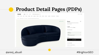 @areej_abuali #BrightonSEO
Product Detail Pages (PDPs)
 
