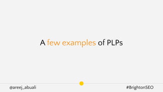 @areej_abuali #BrightonSEO
A few examples of PLPs
 