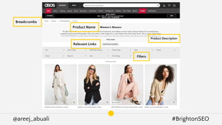 @areej_abuali #BrightonSEO
Product Name
Breadcrumbs
Relevant Links
Filters
Product Description
 