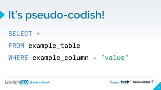 @areej_abuali
It’s pseudo-codish!
SELECT *
FROM example_table
WHERE example_column = "value"
25
 