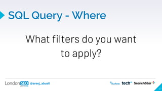@areej_abuali
SQL Query - Where
47
What ﬁlters do you want
to apply?
 