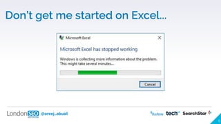 @areej_abuali
6
Don’t get me started on Excel...
 