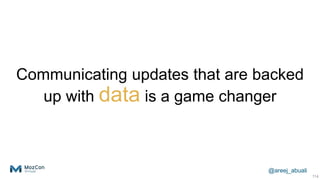 @areej_abuali
Communicating updates that are backed
up with data is a game changer
114
 