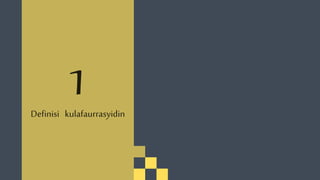 Definisi kulafaurrasyidin
 