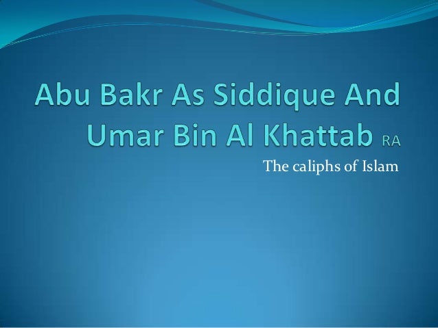 Abu Bakr As Siddique And Umar Ibn Al Khattab Powerpoint 1