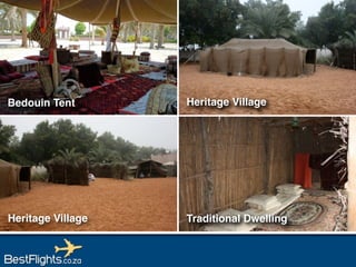 Heritage Village
Bedouin Tent
Traditional Dwelling
Heritage Village
 