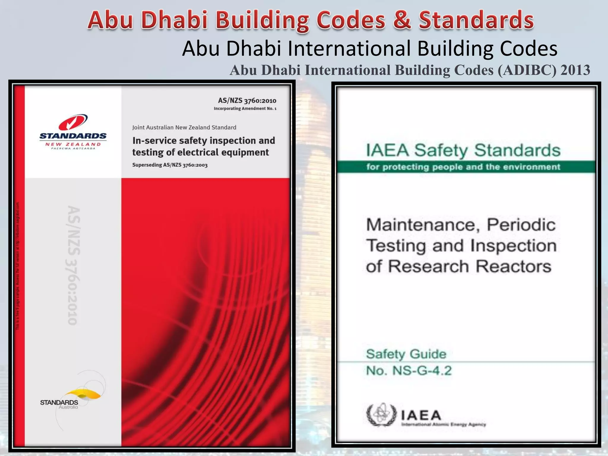 Abu Dhabi International Building Codes
Abu Dhabi International Building Codes (ADIBC) 2013
 