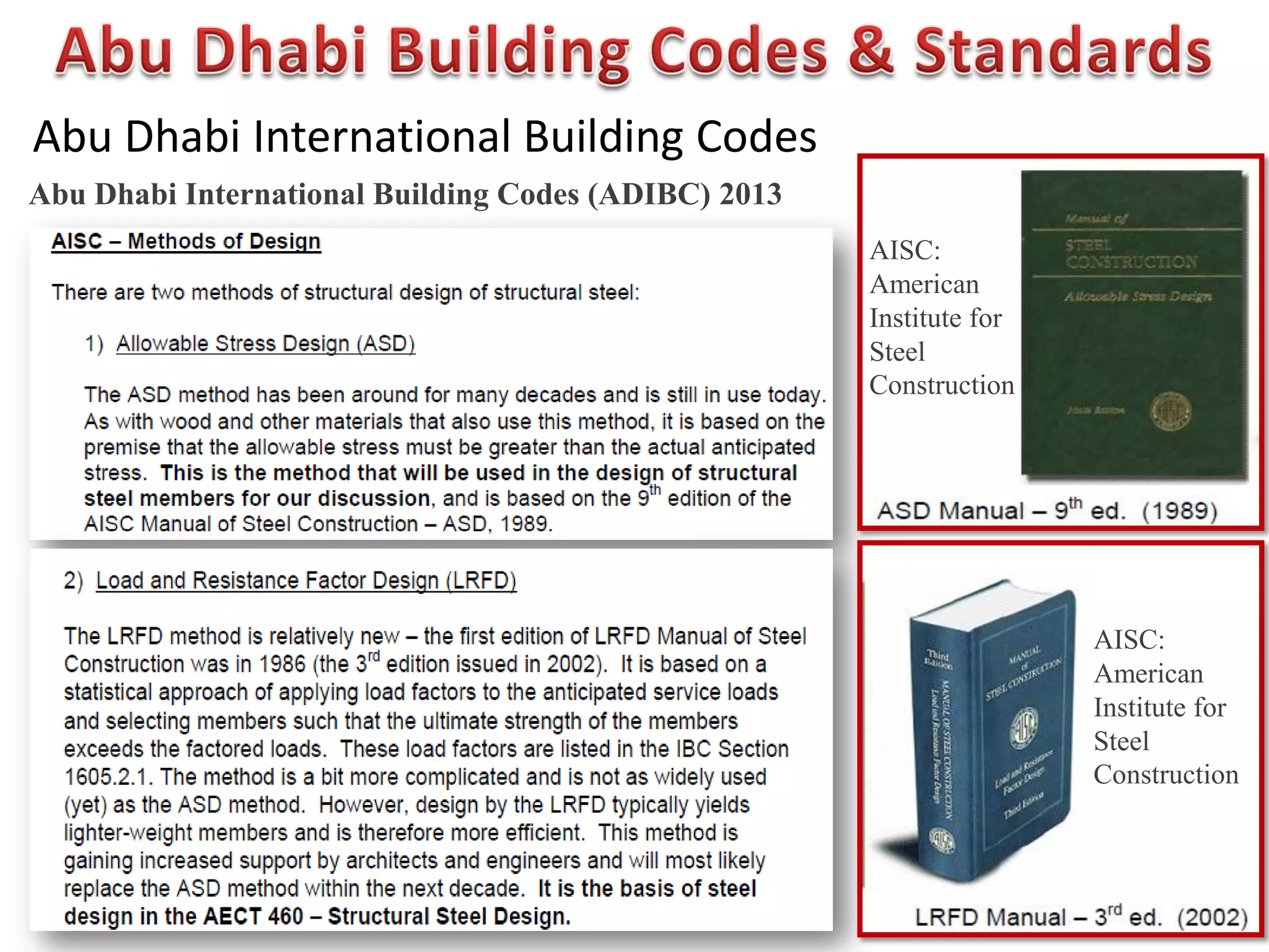 Abu Dhabi International Building Codes
Abu Dhabi International Building Codes (ADIBC) 2013
AISC:
American
Institute for
Steel
Construction
AISC:
American
Institute for
Steel
Construction
 