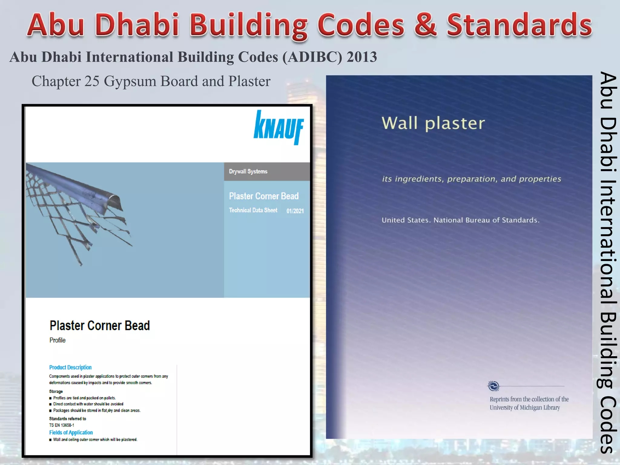 Abu
Dhabi
International
Building
Codes
Abu Dhabi International Building Codes (ADIBC) 2013
Chapter 25 Gypsum Board and Plaster
 